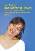 Cover-Bild zum Titel 'Das KieferHeilbuch' von 'Inka Jochum'