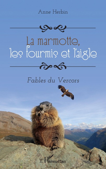 La marmotte, les fourmis et l'aigle - Anne Herbin