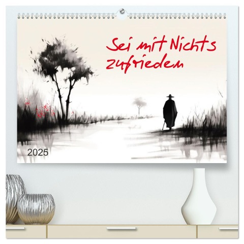 Sei mit Nichts zufrieden (hochwertiger Premium Wandkalender 2025 DIN A2 quer), Kunstdruck in Hochglanz - Kerstin Waurick