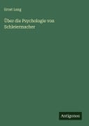 Über die Psychologie von Schleiermacher - Ernst Lang