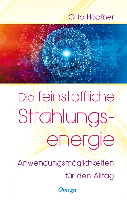 Die feinstoffliche Strahlungsenergie - Otto Höpfner