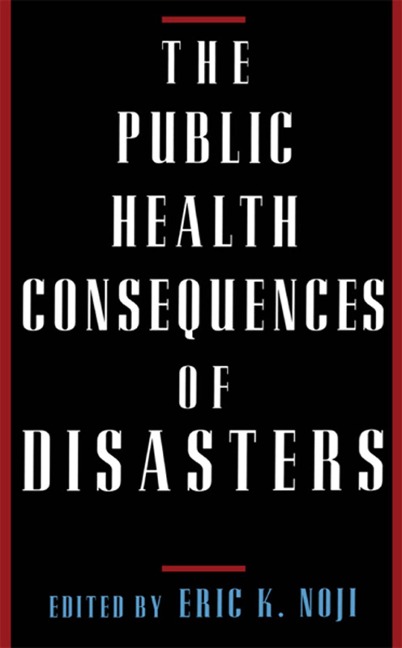 The Public Health Consequences of Disasters - 
