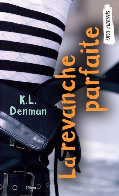 La Revanche Parfaite - K L Denman