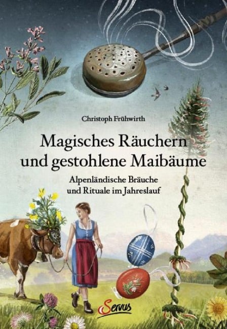 Magisches Räuchern und gestohlene Maibäume - Christoph Frühwirth