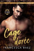 Cage dorée (En cage, #1) - Francesca Baez