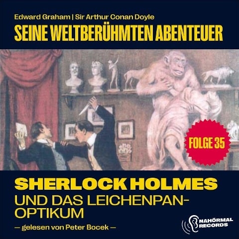 Sherlock Holmes und das Leichenpanoptikum (Seine weltberühmten Abenteuer, Folge 35) - Arthur Conan Doyle, Edward Graham