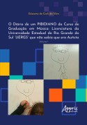 Cover-Bild zum Titel 'O Diário de um Pibidiano do Curso de Graduação em Música: Licenciatura da Universidade Estadual do Rio Grande do Sul "UERGS" que não Sabia que era Autista' von 'Giácomo de Carli da Silva'