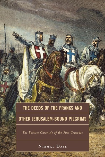 The Deeds of the Franks and Other Jerusalem-Bound Pilgrims - Nirmal Dass