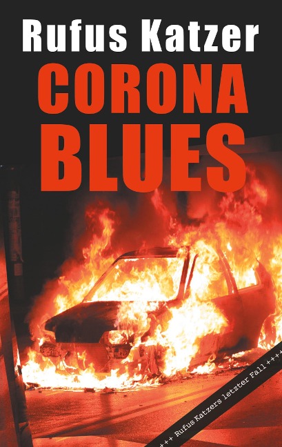 Corona Blues. Rufus Katzers letzter Fall. - Rufus Katzer