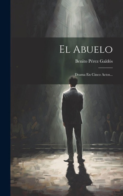 El Abuelo - Benito Pérez Galdós