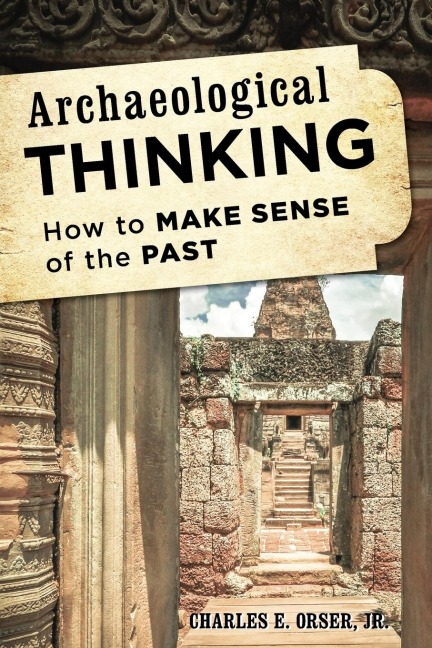 Archaeological Thinking - Charles E. Jr. Orser