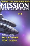 ¿Mission Space Army Corps 14: Das Bündnis von Tarka: Chronik der Sternenkrieger - Mara Laue