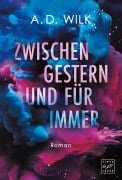 Cover-Bild zum Titel 'Zwischen gestern und für immer' von 'A. D. Wilk'