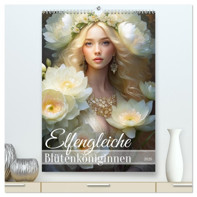 Elfengleiche Blütenköniginnen (hochwertiger Premium Wandkalender 2026 DIN A2 hoch), Kunstdruck in Hochglanz - Fotodesign Verena Scholze