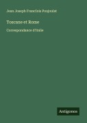 Cover-Bild zum Titel 'Toscane et Rome' von 'Jean Joseph Franc¿ois Poujoulat'