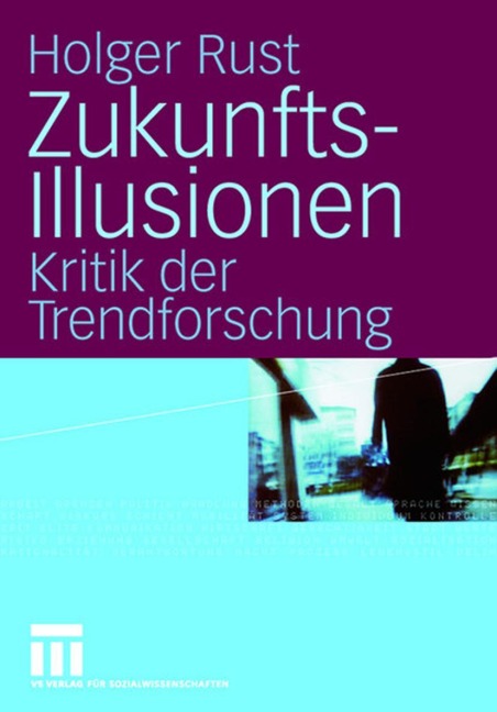 Zukunftsillusionen - Holger Rust
