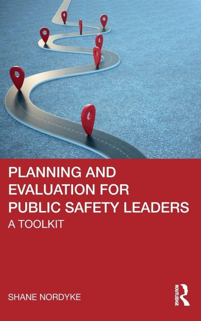 Planning and Evaluation for Public Safety Leaders - Shane Nordyke
