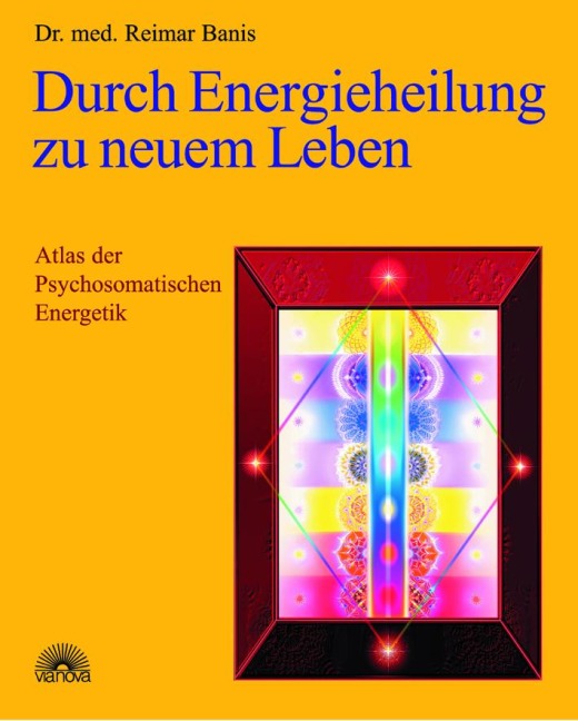 Durch Energieheilung zu neuem Leben - Reimar Banis