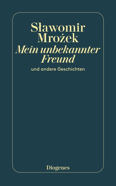 Mein unbekannter Freund - Slawomir Mrozek