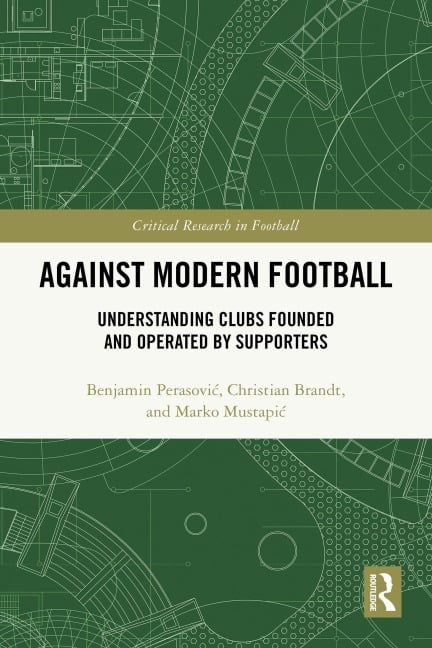 Against Modern Football - Benjamin Perasovic, Christian Brandt, Marko Mustapic
