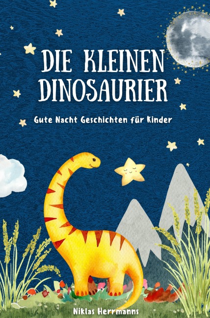 Die kleinen Dinosaurier: Gute Nacht Geschichten für Kinder - Niklas Herrmanns