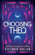 Cover-Bild zum Titel 'Choosing Theo' von 'Victoria Aveline'