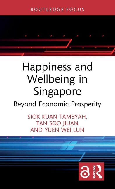 Happiness and Wellbeing in Singapore - Siok Kuan Tambyah, Soo Jiuan Tan, Wei Lun Yuen