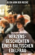 Cover-Bild zum Titel 'Herzens-Geschichten einer baltischen Edelfrau' von 'Elisa Von Der Recke'