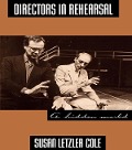 Cover-Bild zum Titel 'Directors in Rehearsal' von 'Susan Cole'