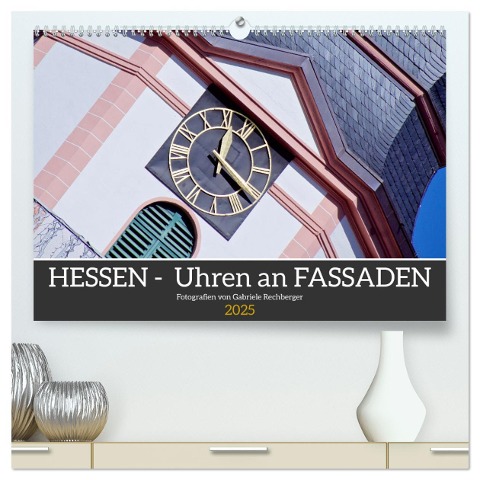 Hessen - Uhren an Fassaden (hochwertiger Premium Wandkalender 2025 DIN A2 quer), Kunstdruck in Hochglanz - Gabriele Rechberger