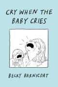 Cover-Bild zum Titel 'Cry When the Baby Cries' von 'Becky Barnicoat'