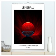 Cover-Bild zum Titel 'Lensball - Lichtmalerei in der Glaskugel (hochwertiger Premium Wandkalender 2026 DIN A2 hoch), Kunstdruck in Hochglanz' von 'Immephotography Immephotography'