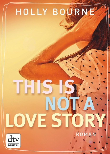 This is not a love story - Holly Bourne