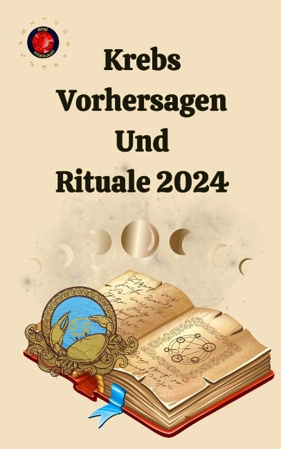 Krebs Vorhersagen Und Rituale 2024 - Alina A Rubi, Angeline Rubi