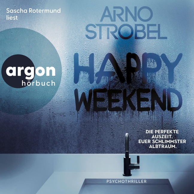 Happy Weekend - Die perfekte Auszeit. Euer schlimmster Albtraum. - Arno Strobel