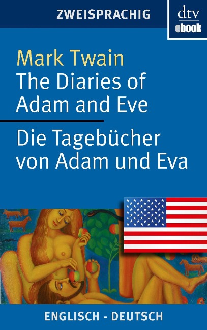 The Diaries of Adam and Eve Die Tagebücher von Adam und Eva - Mark Twain