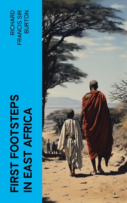 First Footsteps in East Africa - Richard Francis Burton