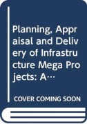 Cover-Bild zum Titel 'Planning, Appraisal and Delivery of Infrastructure Mega Projects 2: An Interdisciplinary Approach to Risk, Uncertainty and Complexity' von ''