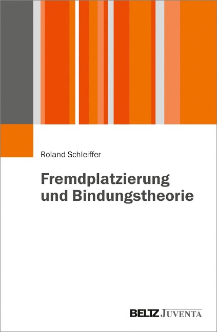 Fremdplatzierung und Bindungstheorie - Roland Schleiffer