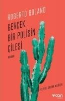 Gercek Bir Polisin Cilesi - Roberto Bolano