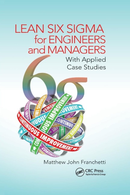 Lean Six Sigma for Engineers and Managers - Matthew John Franchetti