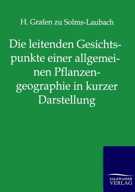 Die leitenden Gesichtspunkte einer allgemeinen Pflanzengeographie in kurzer Darstellung - H. Zu Solms-Laubach