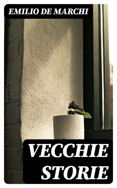 Vecchie Storie - Emilio De Marchi