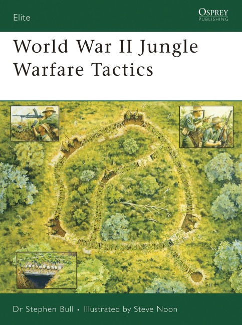 World War II Jungle Warfare Tactics - Stephen Bull