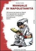 Manuale di napoletanità. 365 lezioni semiserie su Napoli e la napoletanità, da studiare una al giorno (consigliato), comodamente seduti... - Amedeo Colella
