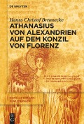 Athanasius von Alexandrien auf dem Konzil von Florenz - Hanns Christof Brennecke