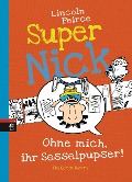 Super Nick 05 - Ohne mich, ihr Sesselpupser! - Lincoln Peirce