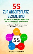 Cover-Bild zum Titel '5S zur Arbeitsplatzgestaltung: Mit der 5S-Methode den Arbeitsplatz und unternehmensinterne Prozesse optimieren - das Büro und die Organisation auf Vordermann bringen' von 'Maximilian Tündermann'