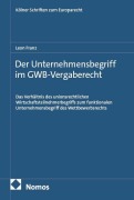 Cover-Bild zum Titel 'Der Unternehmensbegriff im GWB-Vergaberecht' von 'Leon Franz'