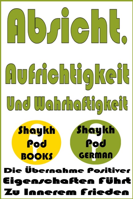 Absicht, Aufrichtigkeit Und Wahrhaftigkeit - ShaykhPod German